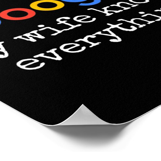私は私の妻は全てを知っているGoogleを必要としないおもしろい ポスター (角)
