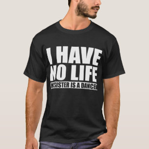 私は私の姉妹によってがダンサーである生命を過しません Tシャツ