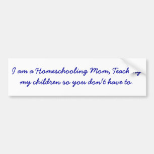 私は私の子供を教えているHomeschoolingのお母さん…です バンパーステッカー
