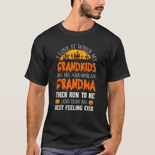 私は私の孫が私を見て悲鳴を上げる時それが大好き Tシャツ (正面)