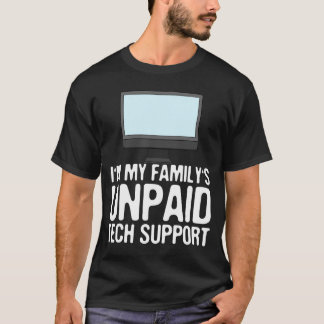 私は私の家族の無給のテクニカルサポートである Tシャツ