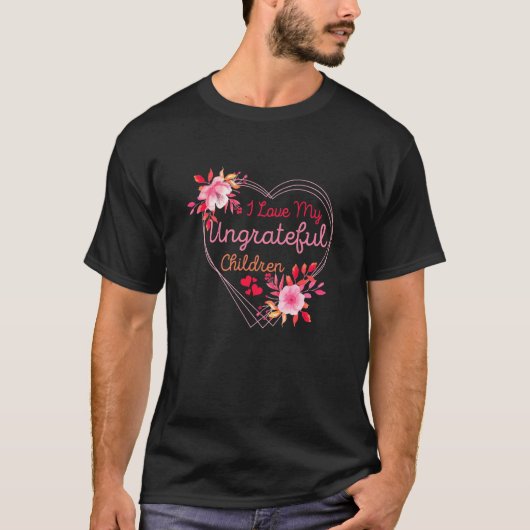 私は私の恩知らずの子供を愛する1 Tシャツ (正面)