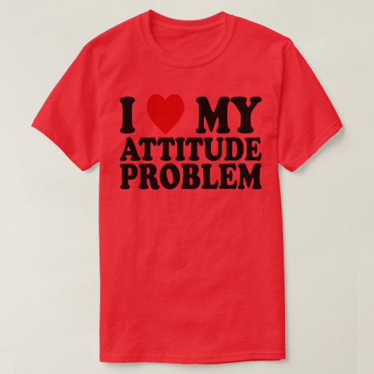 私は私の態度の問題を愛している1 Tシャツ (デザイン正面)