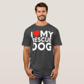 私は私の救助犬シェルター動物の救助シャツが大好き Tシャツ (正面フル)