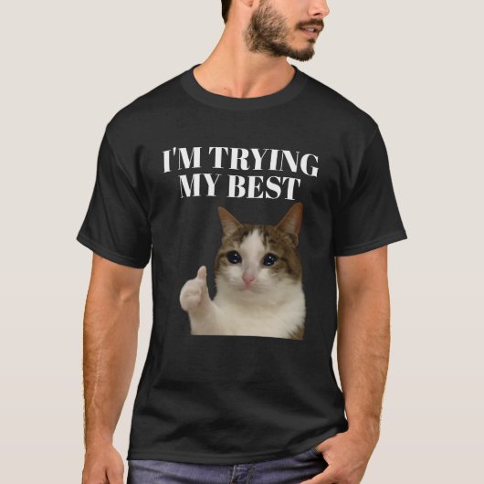 私は私の最高の泣き叫び猫のミームを試す Tシャツ (正面)