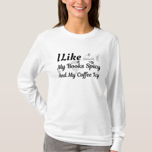 私は私の本はスパイシーとコーヒーシーが好き Tシャツ
