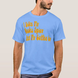 私は私の本はスパイシーと私のコーヒーアイシーが好き1 Tシャツ