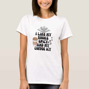 私は私の本はスパイシーと私のコーヒーシーが好き Tシャツ