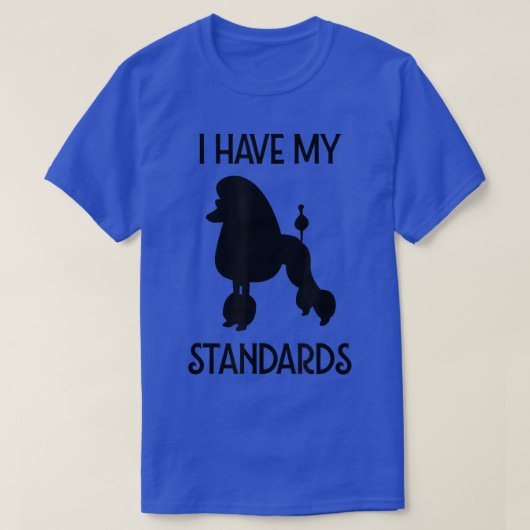 私は私の標準プードルを持おもしろいっている Tシャツ (デザイン正面)
