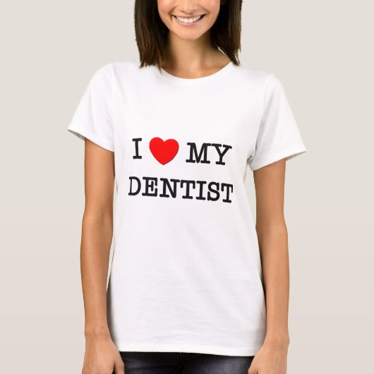 私は私の歯科医を愛します Tシャツ (正面)