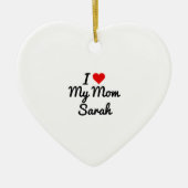 私は私の母が好きあなたの母親の名前を作成する セラミックオーナメント (正面)