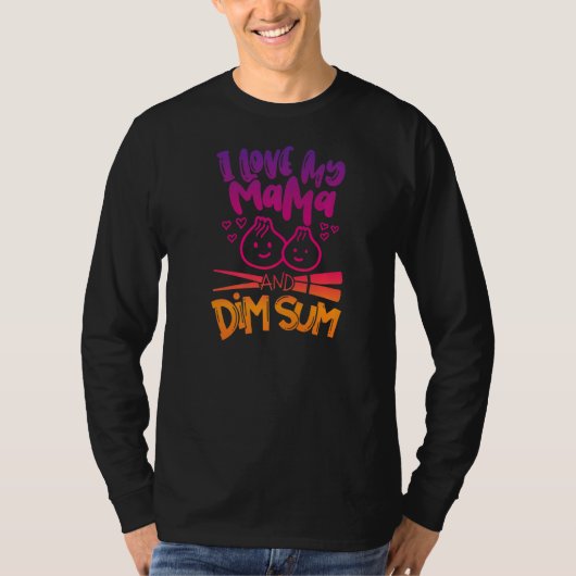 私は私の母と薄暗い合計の食べ物のパ中国のンが好きおもしろい Tシャツ (正面)