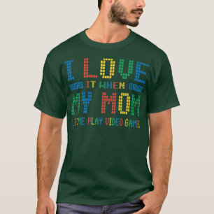 私は私の母のビデオゲームが大好き Tシャツ