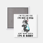 私は私の母はボストンテリアと言った犬ではないと言った マグネット (正面/裏面)