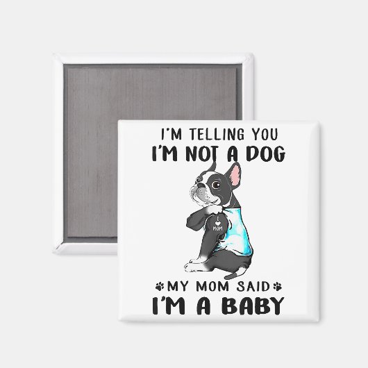 私は私の母はボストンテリアと言った犬ではないと言った マグネット (正面/裏面)