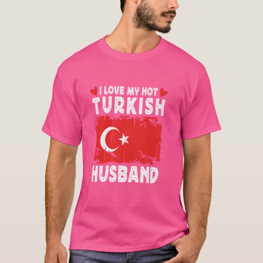 私は私の熱いトルコの夫を配偶七面旗が大好き Tシャツ (正面)