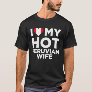 私は私の熱いペルーの妻かわいいペルーの先住民Relatが大好き Tシャツ