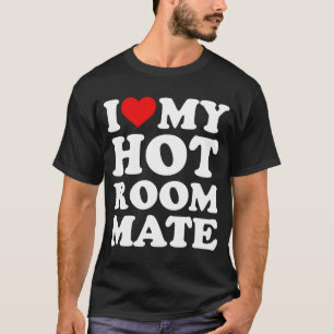 私は私の熱いルームメイトが大好き Tシャツ