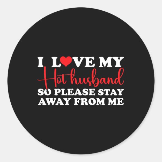 私は私の熱い夫が大好きだから私から遠くに私のハート ラウンドシール (正面)