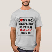 私は私の熱い女の子の友人が大好きだから私から遠くに離れて Tシャツ (正面)