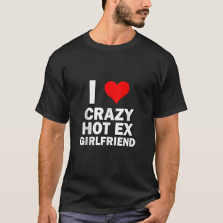 私は私の熱い熱狂する元ガールフレンドGFおもしろい元ガール大好き Tシャツ