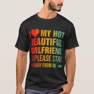 私は私の熱い美しいガールフレンドが大好きなので、ご滞在ください Tシャツ