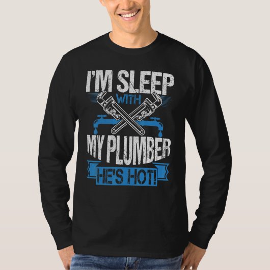 私は私の熱い配管工と寝ている Tシャツ (正面)