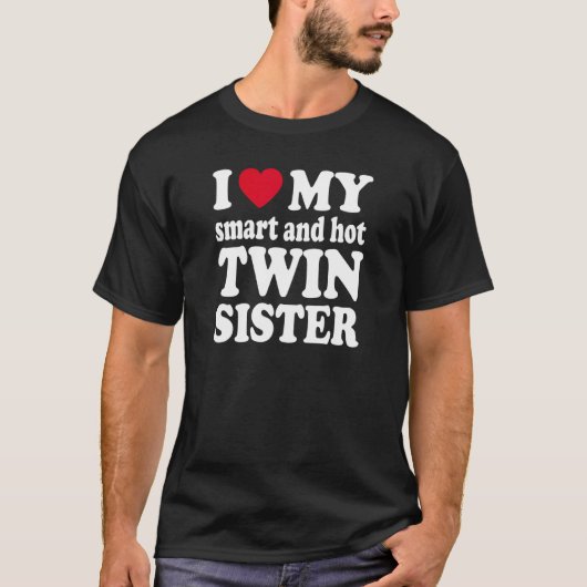 私は私の熱い頭が切れる双子の妹が大好き Tシャツ (正面)