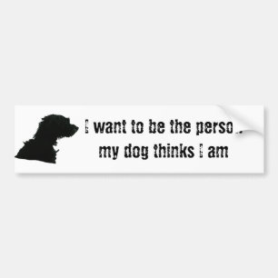 私は私の犬が私をある考える人でありたいと思います バンパーステッカー