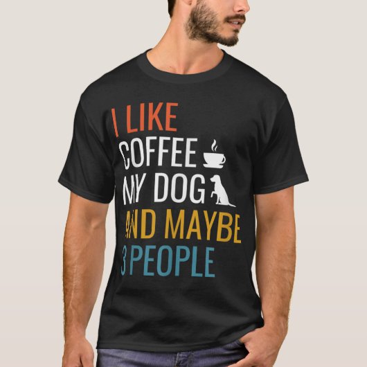 私は私の犬と多分3人のヴィンテージCoffをコーヒーが好き Tシャツ (正面)