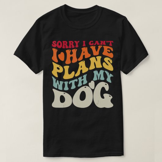 私は私の犬のおもしろい犬ロと計画を持つことができない Tシャツ (デザイン正面)