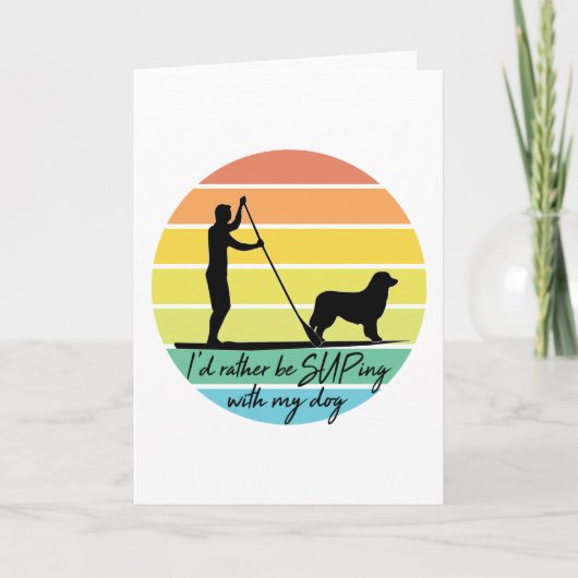 私は私の犬のSUPと一緒に食べたい カード (正面)