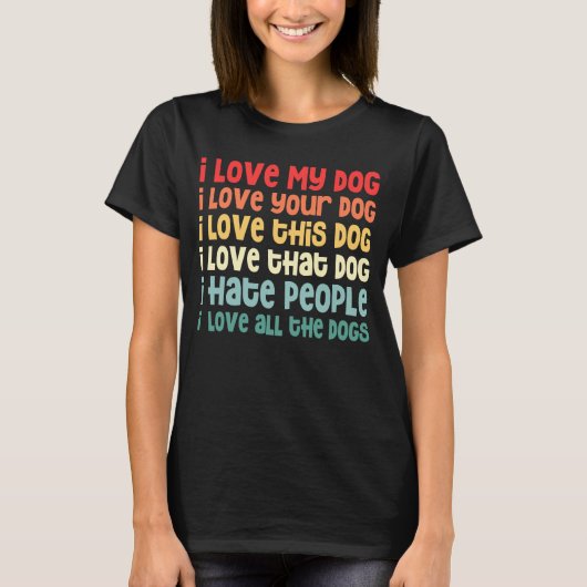 私は私の犬を愛する私はすべての犬を愛する人を憎むVi Tシャツ (正面)