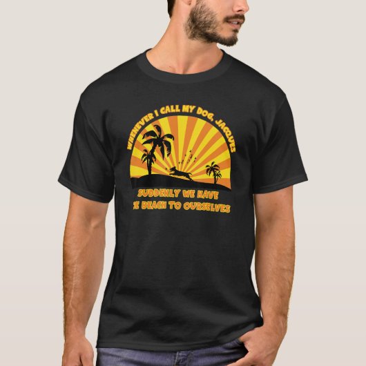 私は私の犬ジャックビーチパパジョークを呼ぶ Tシャツ (正面)