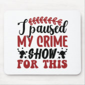 私は私の犯罪番組を一時停止した マウスパッド (正面)
