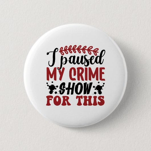 私は私の犯罪番組を一時停止した 缶バッジ (正面)