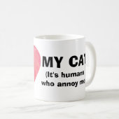 私は私の猫をハート、私を悩ませるのは人間だマグカップ コーヒーマグカップ (正面右)