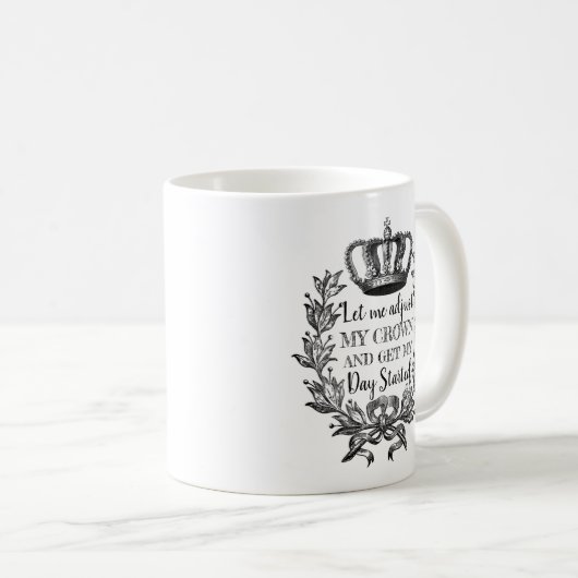 私は私の王冠を調整し、私の一日を開始おもしろい コーヒーマグカップ (正面右)