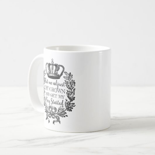 私は私の王冠を調整し、私の一日を開始おもしろい コーヒーマグカップ (正面左)