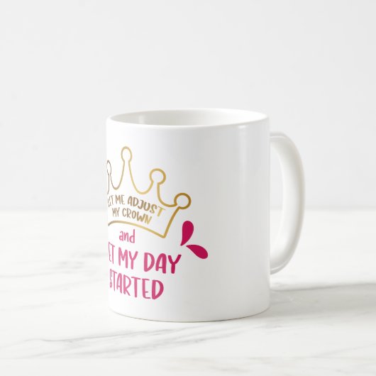 私は私の王冠を調整し、私の一日を開始する コーヒーマグカップ (正面右)