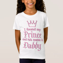私は私の王子を見つけ、彼の名前はDADDY Tシャツである Tシャツ