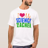 私は私の科学の教師を愛します Tシャツ (正面)