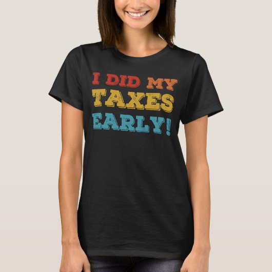 私は私の税金の早期税シーズン会計士CPAヴィンした Tシャツ (正面)