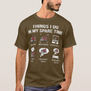 私は私の空き時間で行うことをドライブのトラックの腕時計 Tシャツ