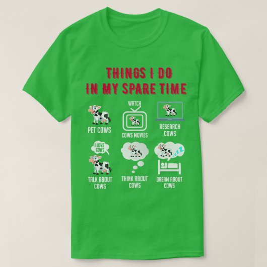私は私の空き時間で6つの事をおもしろい農家cow lo tシャツ (デザイン正面)