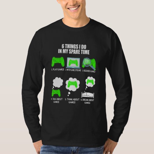 私は私の空き時間のビデオゲームで6つの事ゲーム Tシャツ (正面)