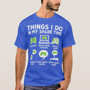 私は私の空き時間のビデオゲームのゲームで行うおもしろいこと Tシャツ