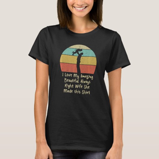 私は私の素晴らしい美しいいつも右妻の怒りを愛する Tシャツ (正面)
