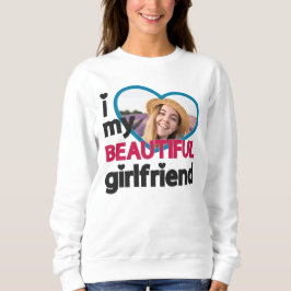 私は私の美しいガールフレンドのカスタム写真が大好き スウェットシャツ