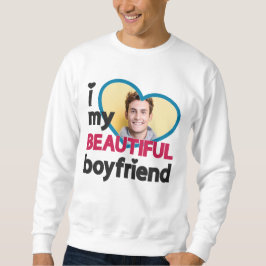 私は私の美しい彼氏の写真が大好カスタムきだ スウェットシャツ